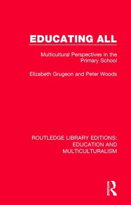 Educating All: Multicultural Perspectives in the Primary School - Grugeon, Elizabeth, and Woods, Peter