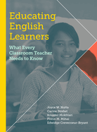 Educating English Learners: What Every Classroom Teacher Needs to Know
