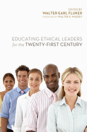 Educating Ethical Leaders for the Twenty-First Century
