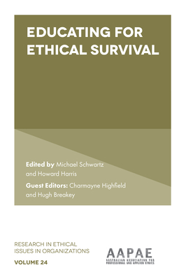 Educating for Ethical Survival - Schwartz, Michael, Dr. (Editor), and Highfield, Charmayne (Editor), and Breakey, Hugh (Editor)