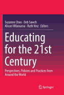 Educating for the 21st Century: Perspectives, Policies and Practices from Around the World