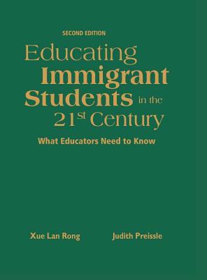 Educating Immigrant Students in the 21st Century: What Educators Need to Know - Rong, Xue Lan, and Preissle, Judith