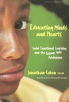 Educating Minds and Hearts: Social Emotional Learning and the Passage Into Adolescence - Cohen, Jonathan, Ph.D.