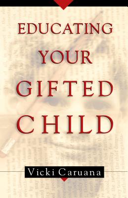 Educating Your Gifted Child - Caruana, Vicki, Dr.