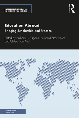 Education Abroad: Bridging Scholarship and Practice - Ogden, Anthony C (Editor), and Streitwieser, Bernhard (Editor), and Van Mol, Christof (Editor)