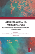 Education Across the African Diaspora: New Opportunities, Emerging Orientations, and Future Outcomes