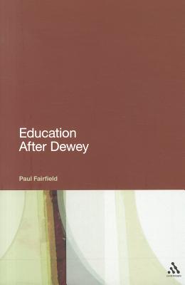 Education After Dewey - Fairfield, Paul, Professor