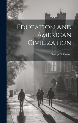 Education And American Civilization - Counts, George S