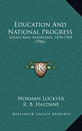 Education And National Progress: Essays And Addresses, 1870-1905 (1906)