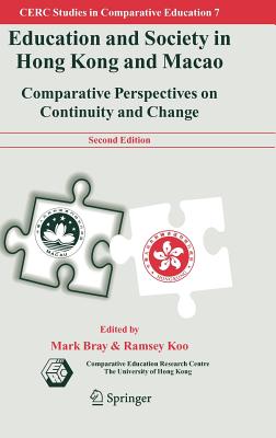 Education and Society in Hong Kong and Macao: Comparative Perspectives on Continuity and Change - Bray, M (Editor), and Koo, Ramsey (Editor)