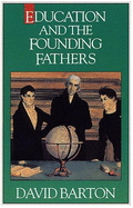 Education and the Founding Fathers - Barton, David
