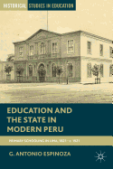 Education and the State in Modern Peru: Primary Schooling in Lima, 1821-C. 1921