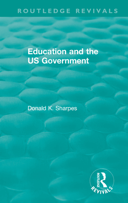 Education and the US Government - Sharpes, Donald K