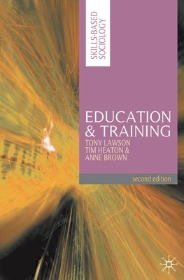 Education and Training - Lawson, Tony, and Heaton, Tim, and Brown, Anne