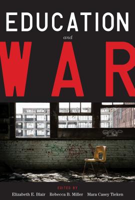 Education and War - Blair, Elizabeth E (Editor), and Miller, Rebecca B (Editor), and Tieken, Mara Casey (Editor)