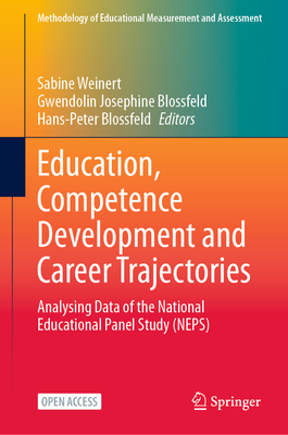 Education, Competence Development and Career Trajectories: Analysing Data of the National Educational Panel Study (NEPS) - Weinert, Sabine (Editor), and Blossfeld, Gwendolin Josephine (Editor), and Blossfeld, Hans-Peter (Editor)