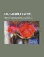 Education & Empire: Addresses on Certain Topics of the Day