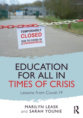Education for All in Times of Crisis: Lessons from Covid-19 - Leask, Marilyn, and Younie, Sarah