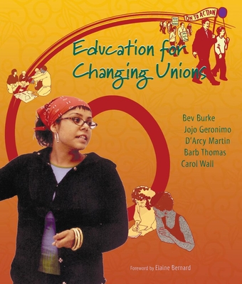 Education for Changing Unions - Burke, Bev, and Geronimo, Jojo, and Martin, D'Arcy