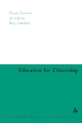 Education for Citizenship - Cairns, Jo, and Gardner, Roy, and Lawton, Denis
