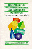 Education for Human Development: Understanding Montessori - Montessori, Mario M.