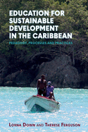 Education for Sustainable Development in the Caribbean: Pedagogy, Processes and Practices