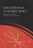 Education in a Global Space: Research and Practice in Initial Teacher Education - Wisely, T L K (Editor), and Barr, I M (Editor), and Britton, A. (Editor)