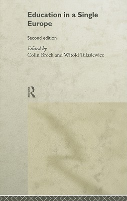 Education in a Single Europe - Brock, Colin, Dr. (Editor), and Tulasiewicz, Withold (Editor)