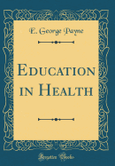 Education in Health (Classic Reprint)