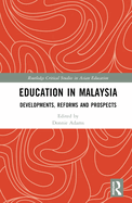 Education in Malaysia: Developments, Reforms and Prospects