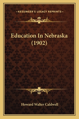 Education in Nebraska (1902) - Caldwell, Howard Walter