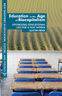 Education in the Age of Biocapitalism: Optimizing Educational Life for a Flat World
