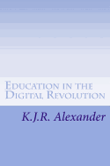 Education in the Digital Revolution: Theories and Issues on the Impact of Technology and Electronic Media