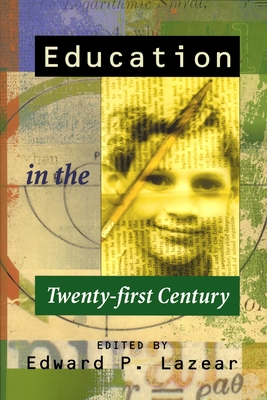 Education in the Twenty-First Century: Volume 501 - Lazear, Edward (Editor)