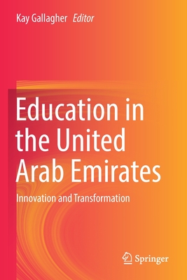 Education in the United Arab Emirates: Innovation and Transformation - Gallagher, Kay (Editor)