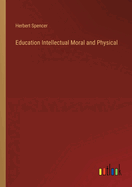 Education: intellectual, moral, and physical.