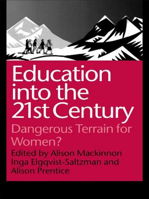 Education into the 21st Century: Dangerous Terrain For Women? - Elgquist-Saltzman, Inga (Editor), and MacKinnon, Alison (Editor), and Prentice, Alison (Editor)