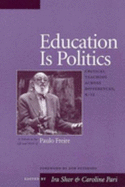 Education Is Politics: Critical Teaching Across Differences, K-12 a Tribute to the Life and Work of Paulo Freire - Peterson, Bob (Foreword by), and Pari, Caroline (Editor), and Shor, Ira (Editor)