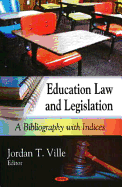 Education Law and Legislation: A Bibliography with Indices