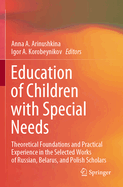 Education of Children with Special Needs: Theoretical Foundations and Practical Experience in the Selected Works of Russian, Belarus, and Polish Scholars