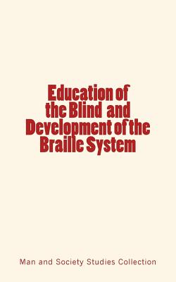 Education of the Blind and Development of the Braille System - Man and Society Studies Collection