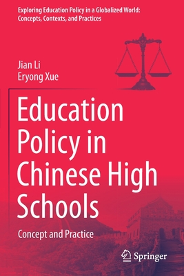 Education Policy in Chinese High Schools: Concept and Practice - Li, Jian, and Xue, Eryong
