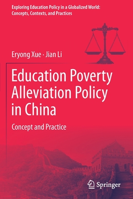 Education Poverty Alleviation Policy in China: Concept and Practice - Xue, Eryong, and Li, Jian