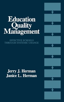 Education Quality Management: Effective Schools Through Systemic Change - Herman, Jerry, and Herman, Janice L