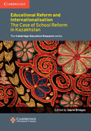 Education Reform and Internationalisation: The Case of School Reform in Kazakhstan