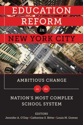 Education Reform in New York City: Ambitious Change in the Nation's Most Complex School System - O'Day, Jennifer A. (Editor)