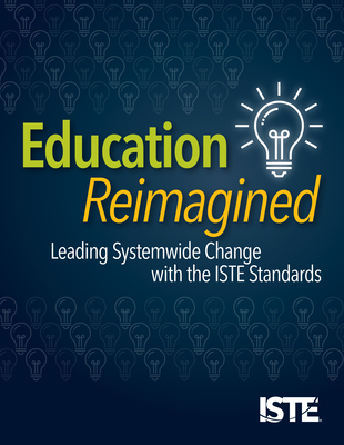 Education Reimagined: Leading Systemwide Change with the Iste Standards - Crompton, Helen