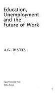 Education Unemployment & Futur - Watts, Tony, and Watts, A G