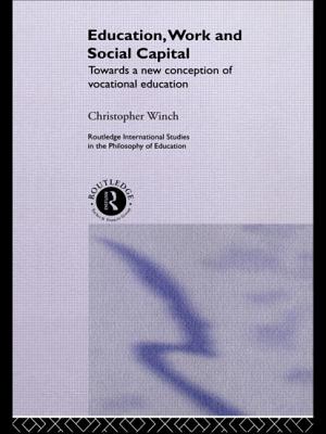 Education, Work and Social Capital: Towards a New Conception of Vocational Training - Winch, Christopher