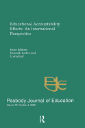 Educational Accountability Effects: An International Pespective: A Special Issue of the Peabody Journal of Education